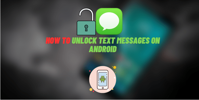 Unlock Text Messages on Android